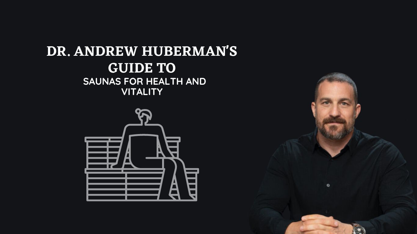 Why Dr Andrew Huberman Recommends Saunas ExuberantLife Co