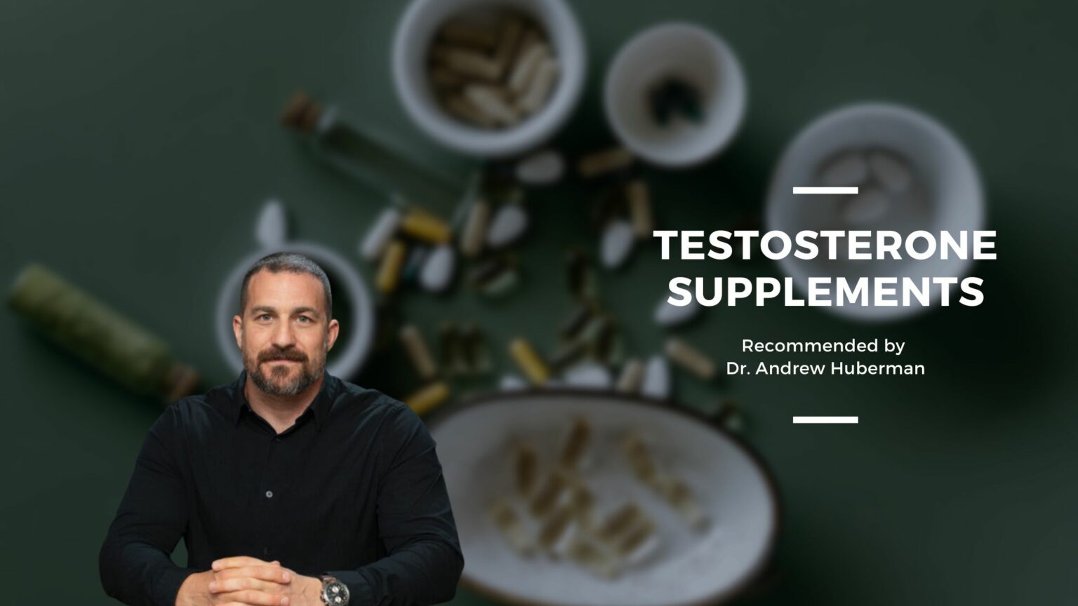 Testosterone Supplements Dr. Andrew Huberman's